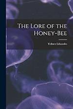 The Lore of the Honey-bee 
