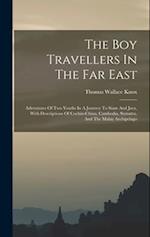 The Boy Travellers In The Far East: Adventures Of Two Youths In A Journey To Siam And Java, With Descriptions Of Cochin-china, Cambodia, Sumatra, And 