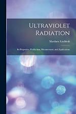 Ultraviolet Radiation; its Properties, Production, Measurement, and Applications 