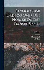 Etymologisk Ordbog Over Det Norske Og Det Danske Sprog; Volume 1