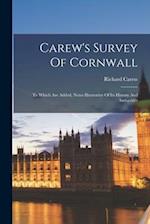 Carew's Survey Of Cornwall: To Which Are Added, Notes Illustrative Of Its History And Antiquities 