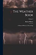 The Weather Book: A Manual Of Practical Meteorology; Volume 2 