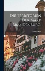 Die Territorien der Mark Brandenburg.