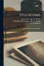Syllogisms: A Book of Reasons for Every Day 