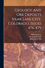 Geology And Ore Deposits Near Lake City, Colorado, Issues 476-479 