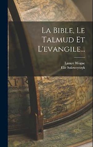 La Bible, Le Talmud Et L'evangile...