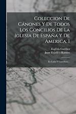 Coleccion De Cánones Y De Todos Los Concilios De La Iglesia De España Y De America, 1