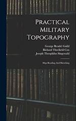 Practical Military Topography: Map Reading And Sketching 