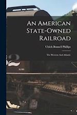 An American State-owned Railroad: The Western And Atlantic 