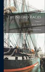 The Negro Races: A Sociological Study; Volume 2 