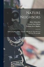Nature Neighbors: Embracing Birds, Plants, Animals, Minerals, In Natural Colors By Color Photography 