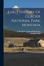 Early History Of Glacier National Park, Montana 