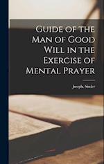 Guide of the Man of Good Will in the Exercise of Mental Prayer 