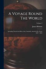 A Voyage Round The World: Including Travels In Africa, Asia, Australia, America Etc. From 1827 - 1832; Volume 2 
