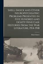 Shell-shock and Other Neuropsychiatric Problems Presented in Five Hundred and Eighty-nine Case Histories From the War Literature, 1914-1918 