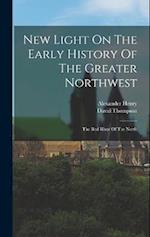 New Light On The Early History Of The Greater Northwest: The Red River Of The North 