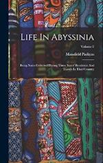 Life In Abyssinia: Being Notes Collected During Three Years' Residence And Travels In That Country; Volume 2 