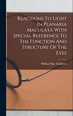 Reactions To Light In Planaria Maculata With Special Reference To The Function And Structure Of The Eyes 