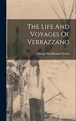 The Life And Voyages Of Verrazzano 