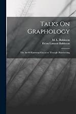 Talks On Graphology: The Art Of Knowing Character Through Handwriting 