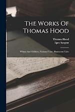 The Works Of Thomas Hood: Whims And Oddities. National Tales. Humorous Tales 