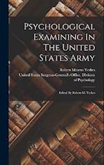 Psychological Examining In The United States Army: Edited By Robert M. Yerkes 