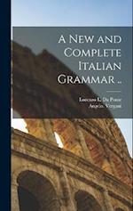 A New and Complete Italian Grammar .. 