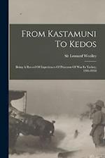 From Kastamuni To Kedos: Being A Record Of Experiences Of Prisoners Of War In Turkey, 1916-1918 