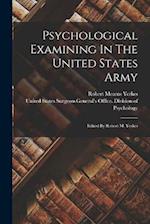Psychological Examining In The United States Army: Edited By Robert M. Yerkes 