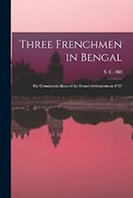 Three Frenchmen in Bengal: The Commercial Ruin of the French Settlements in 1757 