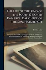 The Life of the King of the South & North Kamari'a, Daughter of the Sun, Hatshepsut; a Pageant of Court Life in Old Egypt in the Early 18th Dynasty, R