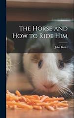 The Horse and How to Ride Him 