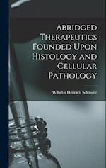 Abridged Therapeutics Founded Upon Histology and Cellular Pathology 