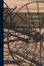 Guano: A Treatise of Practical Information for Farmers 