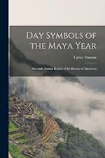 Day Symbols of the Maya Year: Sixteenth Annual Report of the Bureau of American 