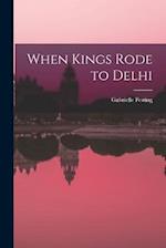 When Kings Rode to Delhi 