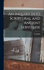 An Inquiry Into Scriptural and Ancient Servitude 