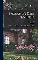 England's Debt to India: A Historical Narrative of Britain's Fiscal Policy in India 