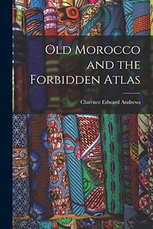 Old Morocco and the Forbidden Atlas