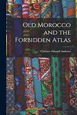 Old Morocco and the Forbidden Atlas 