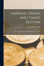 Imperial Union and Tariff Reform: Speeches Delivered From May 15 to Nov. 4, 1903 