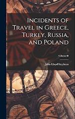 Incidents of Travel in Greece, Turkey, Russia, and Poland; Volume II 