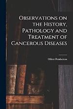 Observations on the History, Pathology and Treatment of Cancerous Diseases 
