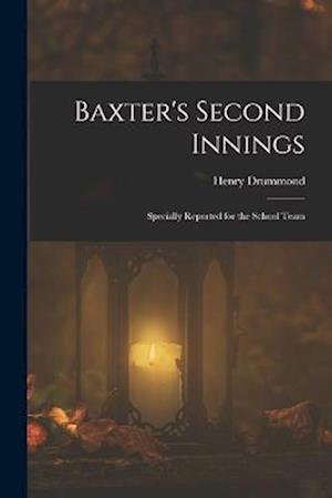 Baxter's Second Innings: Specially Reported for the School Team