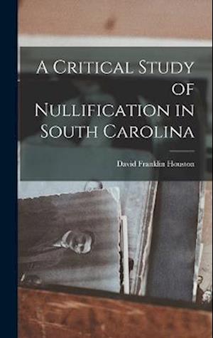 A Critical Study of Nullification in South Carolina