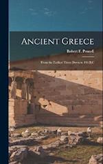 Ancient Greece: From the Earliest Times Down to 146 B.C 