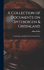 A Collection of Documents on Spitzbergen & Greenland: Comprising a Translation From F. Martens' Voya 