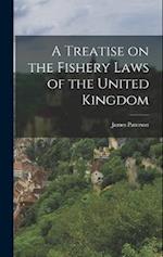 A Treatise on the Fishery Laws of the United Kingdom 