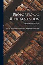 Proportional Representation: Or, The Representation of Successive Majorities in Federal, State 