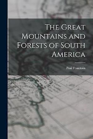 The Great Mountains and Forests of South America